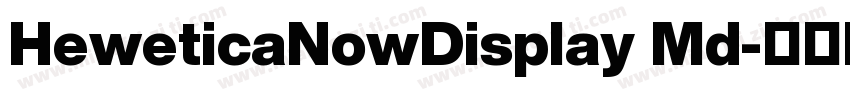 HeweticaNowDisplay Md字体转换